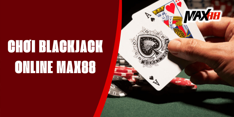 Chơi Blackjack Online Max88